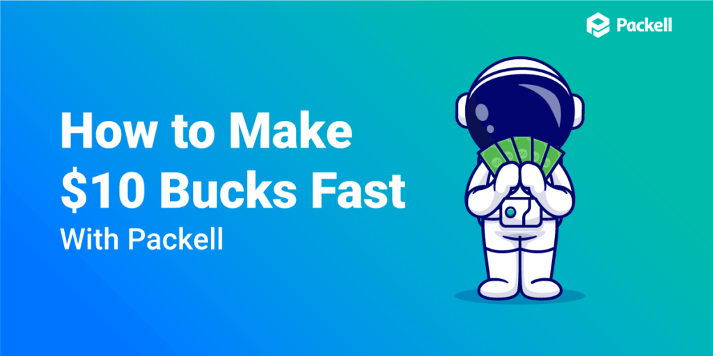 How to Make $10 Bucks Fast, Packell earn $10 dollars